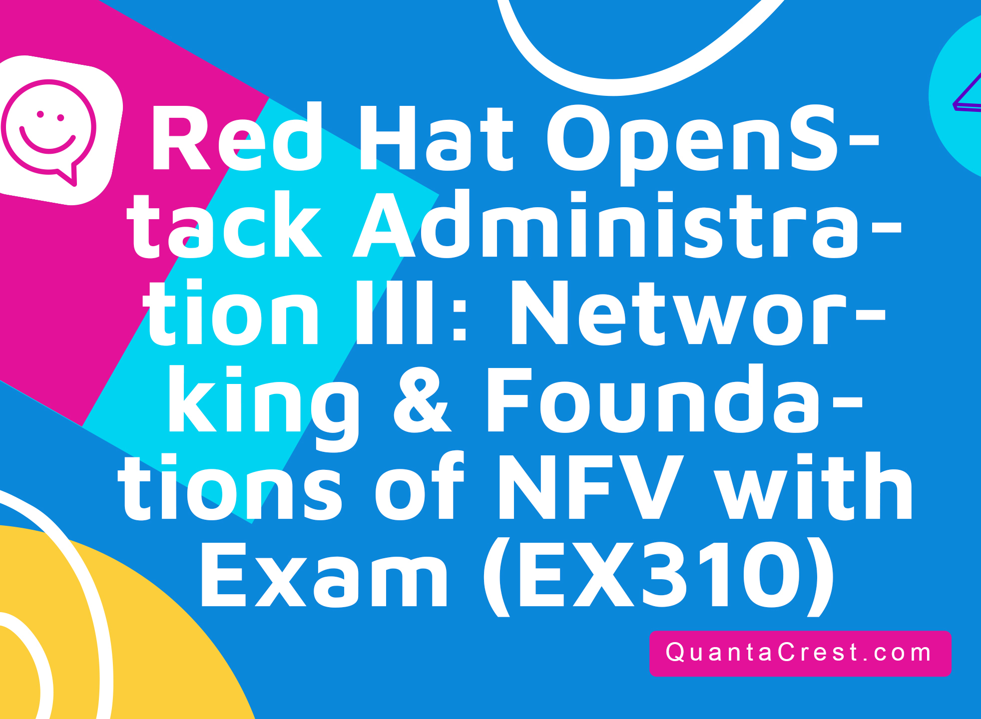 Red Hat OpenStack Administration III: Networking &amp; Foundations of NFV with Exam (EX310)